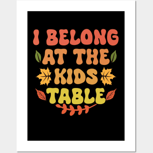 Thanksgiving Family Funny I Belong at the Kids Table Posters and Art